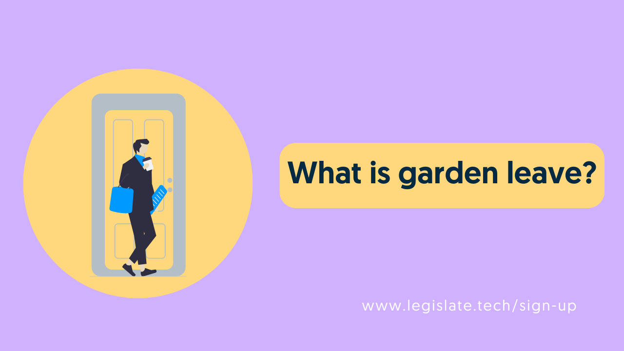 What is garden leave? Legislate